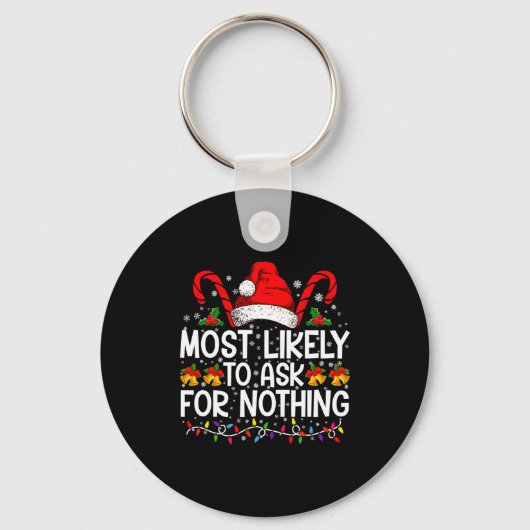 Most Likely To Ask For Nothing Christmas Matching Sleutelhanger (Voorkant)