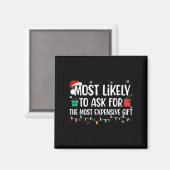 Most Likely To Ask For The Most Expensive Gift Chr Magneet (Voorkant / Achterkant)