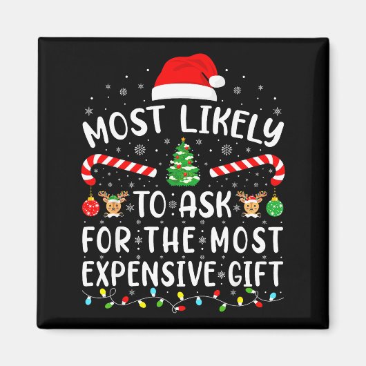 Most Likely To Ask For The Most Expensive Gift Xma Magneet (Voorkant)