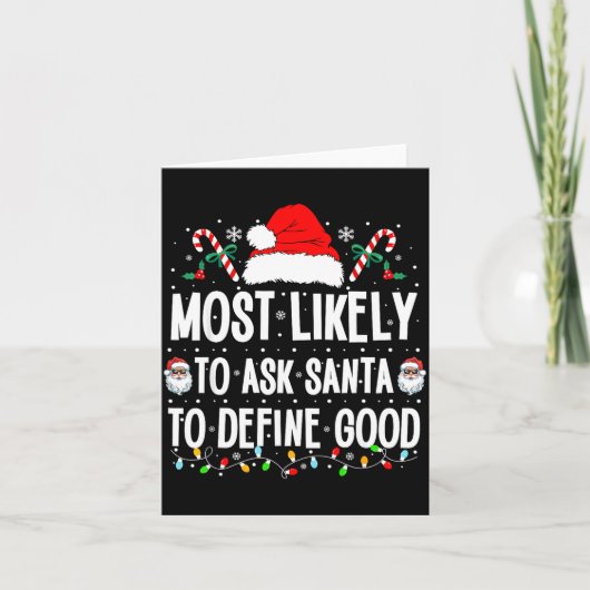 Most Likely To Ask Santa To Define Good Christmas Kaart (Voorkant)