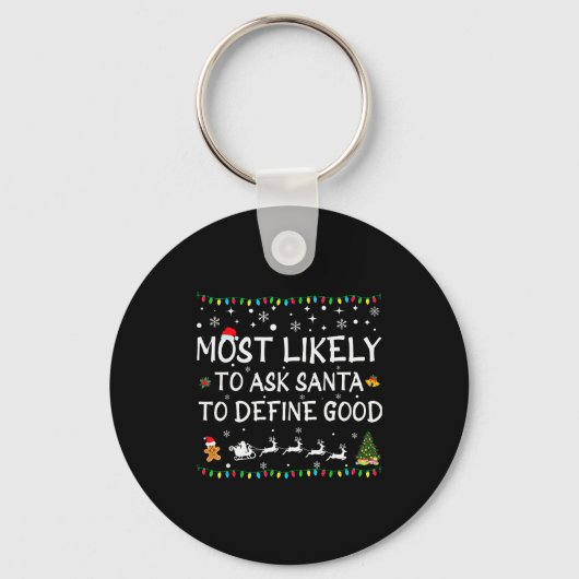 Most Likely To Ask Santa To Define Good Family Chr Sleutelhanger (Voorkant)