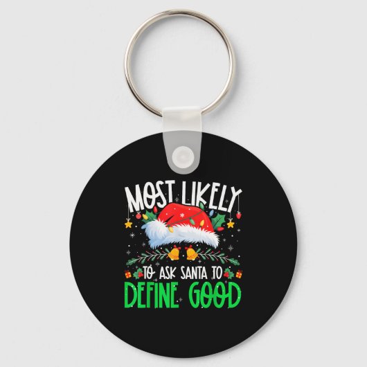 Most Likely To Ask Santa To Define Good Funny Matc Sleutelhanger (Voorkant)