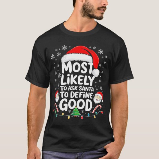 Most Likely To Ask Santa To Define Good Shirt Chri (Voorkant)