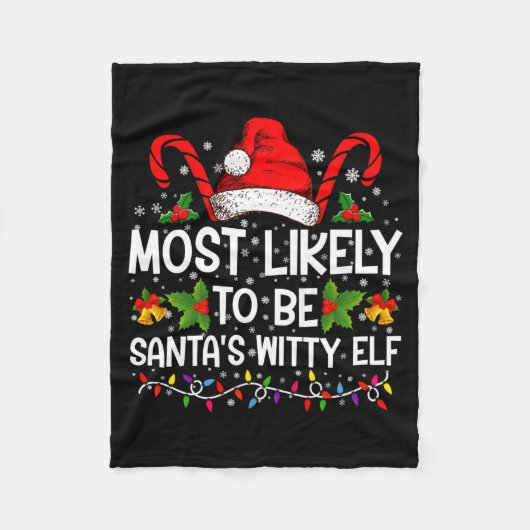 Most Likely To Be Santas Witty Elf Christmas  Fleece Deken (Voorkant)