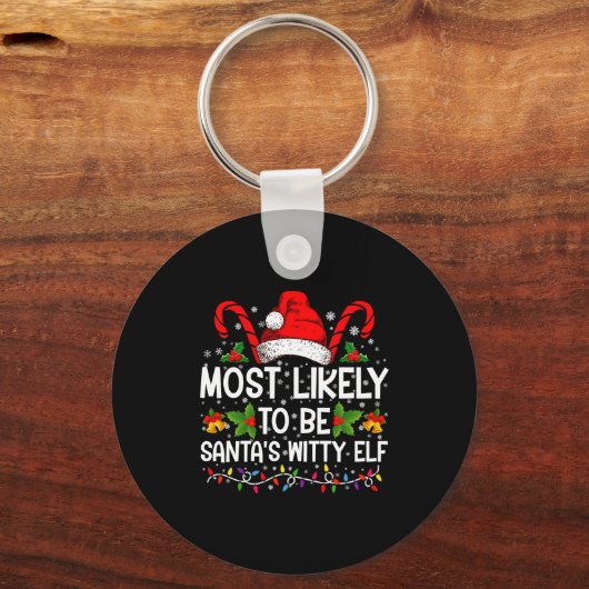 Most Likely To Be Santas Witty Elf Christmas  Sleutelhanger (Voorkant)