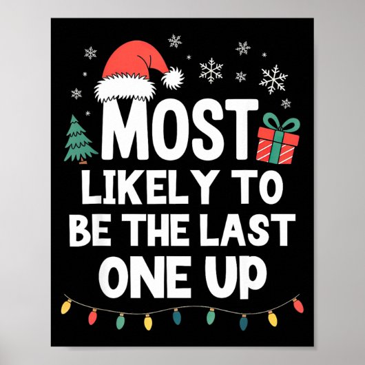 Most Likely To Be The Last One Up Christmas Funny  Poster (Voorkant)