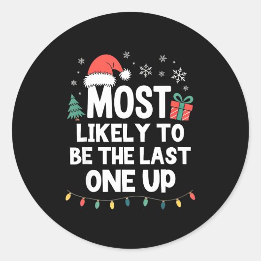 Most Likely To Be The Last One Up Christmas Funny  Ronde Sticker (Voorkant)