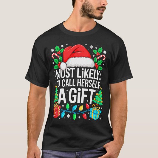 Most Likely To Call Herself A Gif Matching Christm T-shirt (Voorkant)