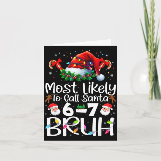 Most Likely To Call Santa 6-7 Bruh Funny Christmas Kaart (Voorkant)