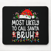 Most Likely To Call Santa Bruh Boy Funny Matching Muismat (Voorkant)