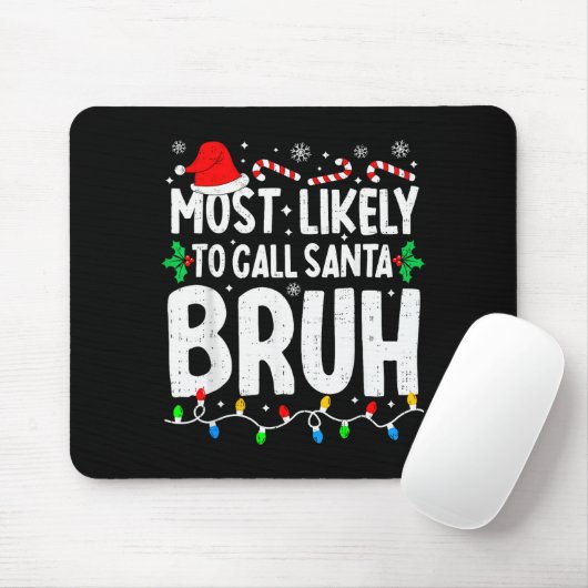 Most Likely To Call Santa Bruh Boy Funny Matching  Muismat (Met muis)