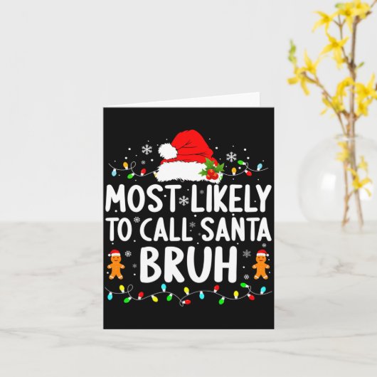 Most Likely To Call Santa Bruh Christmas Family Ma Kaart (Gele Bloem)