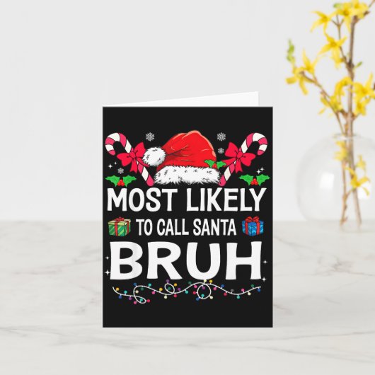 Most Likely To Call Santa Bruh Christmas Family Ma Kaart (Gele Bloem)
