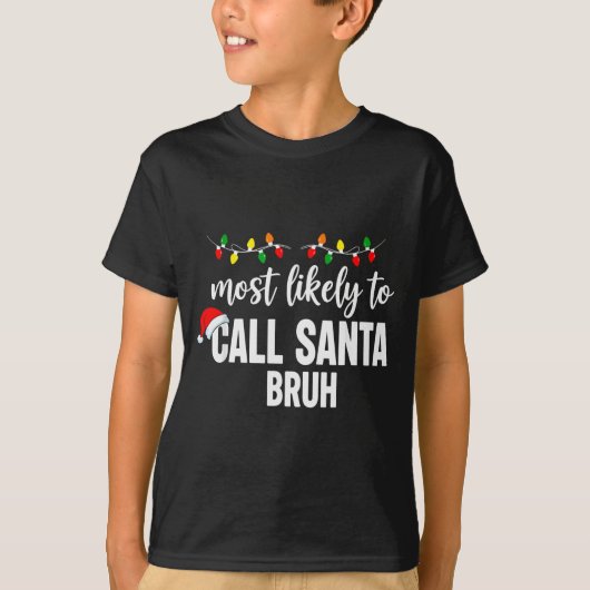 Most Likely To Call Santa Bruh Christmas Family Pa T-shirt (Voorkant)