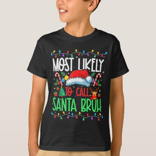 Most Likely To Call Santa Bruh Funny Matching Xmas T-shirt (Voorkant)