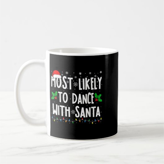 Most Likely To Dance With Santa Family Matching Ch Koffiemok (Links)