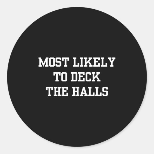 Most Likely To Deck The Halls Christmas Funny  Ronde Sticker (Voorkant)