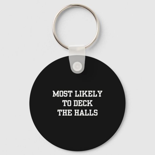 Most Likely To Deck The Halls Christmas Funny Sleutelhanger (Voorkant)