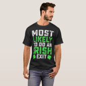 Most Likely To Do An Irish Exit St Patrick's Day T-shirt (Voorkant volledig)
