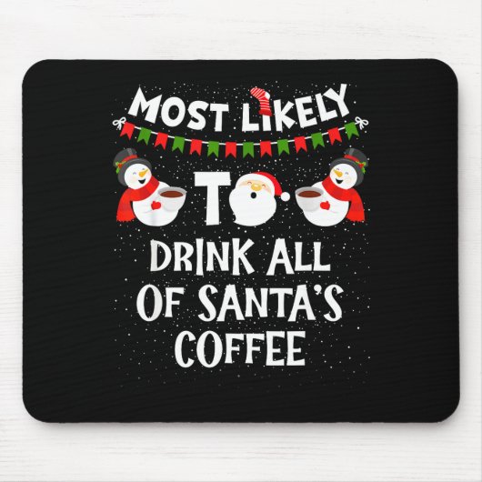 Most Likely To Drink All Of Santas Coffee Snowman  Muismat (Voorkant)