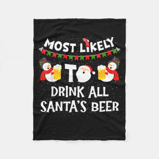 Most Likely To Drink All Santas Beer Funny Christm Fleece Deken (Voorkant)