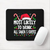 Most Likely To Drink All Santa's Coffee Christmas Muismat (Met muis)