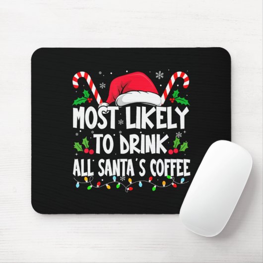 Most Likely To Drink All Santa's Coffee Christmas Muismat (Met muis)