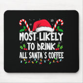 Most Likely To Drink All Santa's Coffee Christmas  Muismat (Voorkant)