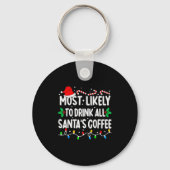 Most Likely To Drink All Santa's Coffee Matching C Sleutelhanger (Voorkant)