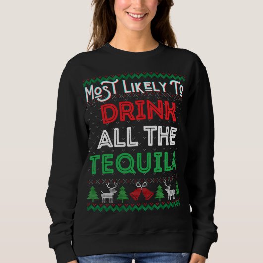 Most Likely To Drink All The Tequila Funny Ugly Xm Trui (Voorkant)