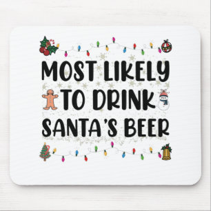 Most Likely To Drink Santa's Beer Kerstmis Muismat