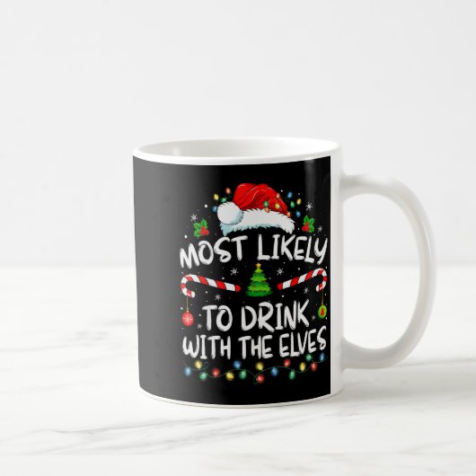 Most Likely To Drink With The Elves Elf Drinking C Koffiemok (Rechts)