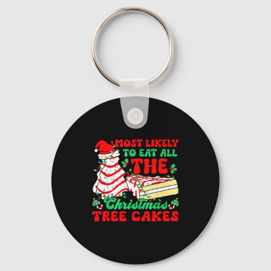 Most Likely To Eat All The Christmas Tree Cakes - Sleutelhanger (Voorkant)