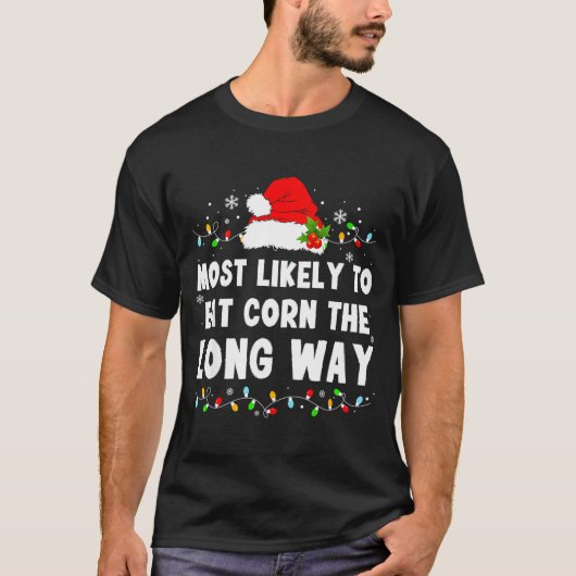 Most Likely To Eat Corn The Long Way T-shirt (Voorkant)