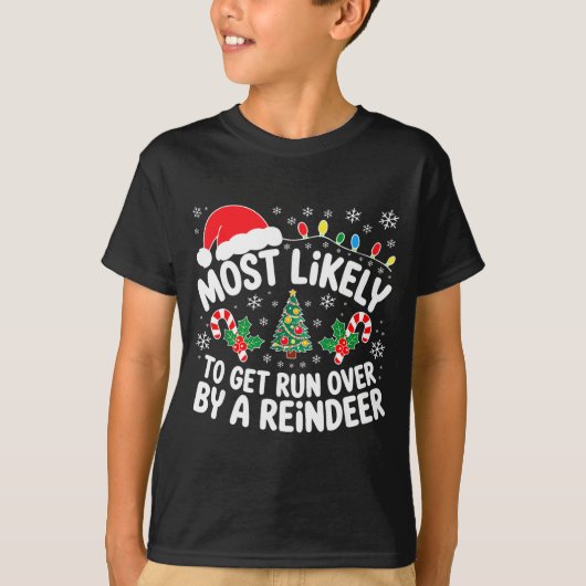 Most Likely To Get Run Over By A Reindeer Shirt Ch (Voorkant)