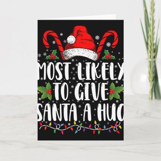 Most Likely To Give Santa A Hug Ing Family Xmas T Kaart (Voorkant)
