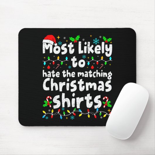 Most Likely To Hate The Matching Christmas Shirt F Muismat (Met muis)