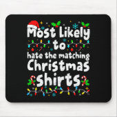 Most Likely To Hate The Matching Christmas Shirt F Muismat (Voorkant)