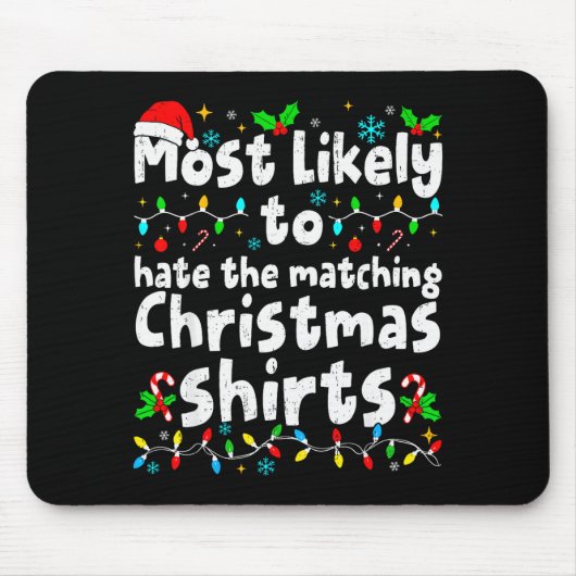 Most Likely To Hate The Matching Christmas Shirt F Muismat (Voorkant)