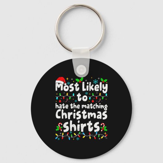 Most Likely To Hate The Matching Christmas Shirt F Sleutelhanger (Voorkant)