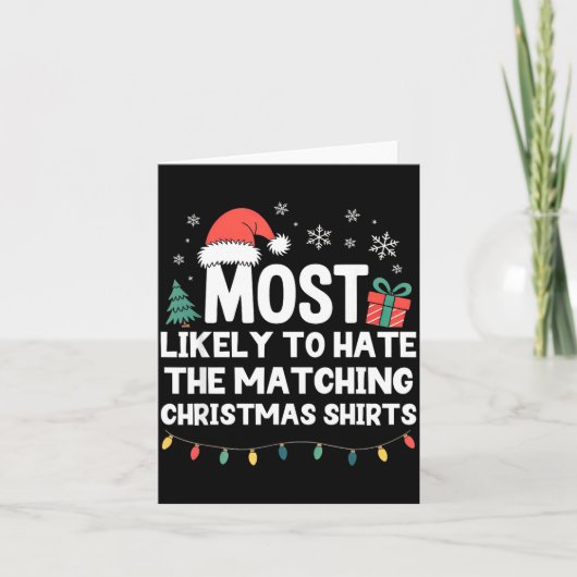 Most Likely To Hate The Matching Christmas Shirts  Kaart (Voorkant)