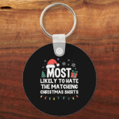 Most Likely To Hate The Matching Christmas Shirts  Sleutelhanger (Voorkant)
