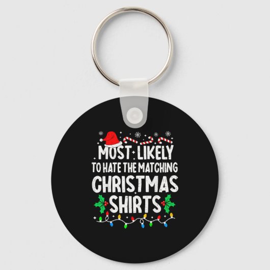 Most Likely To Hate The Matching Christmas Shirts Sleutelhanger (Voorkant)