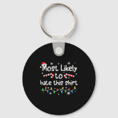 Most Likely To Hate This Shirt C-hristmas Matching Sleutelhanger (Voorkant)