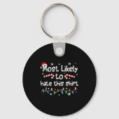 Most Likely To Hate This Shirt Christmas Matching  Sleutelhanger (Voorkant)