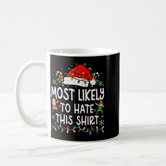 Most Likely To Hate This Shirt Funny Matching Chri Koffiemok (Links)
