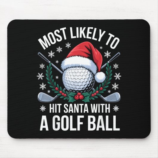 Most Likely To Hit Santa With A Golf Ball Funny Go Muismat (Voorkant)
