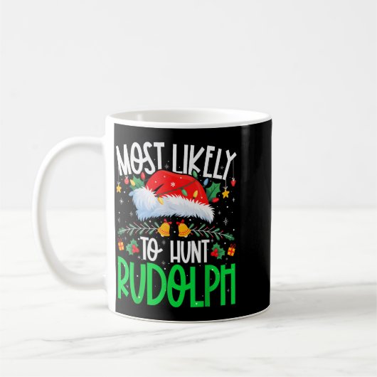 Most Likely To Hunt Rudolph Funny Matching Xmas Koffiemok (Links)