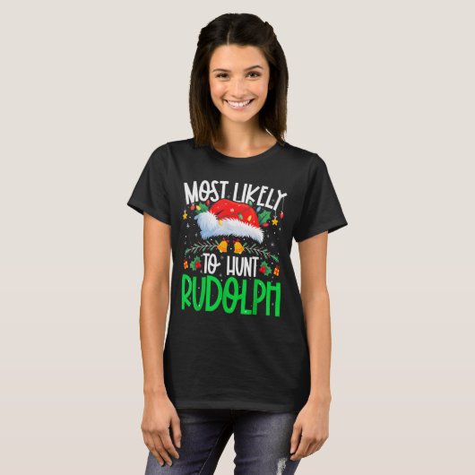 Most Likely To Hunt Rudolph Funny Matching Xmas T-shirt (Voorkant volledig)