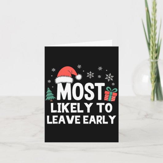 Most Likely To Leave Early Christmas Funny Xmas  Kaart (Voorkant)